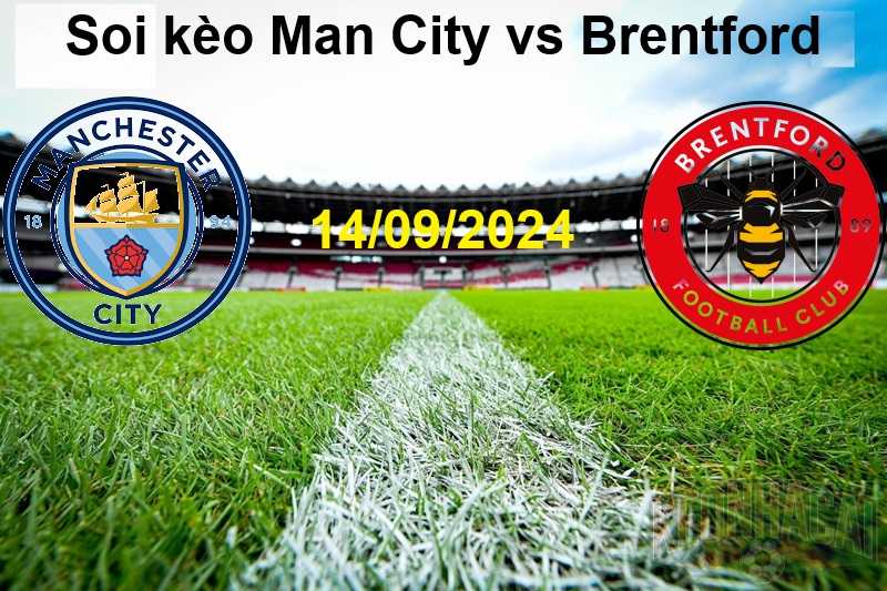 Soi kèo Man City vs Brentford 14/09/2024