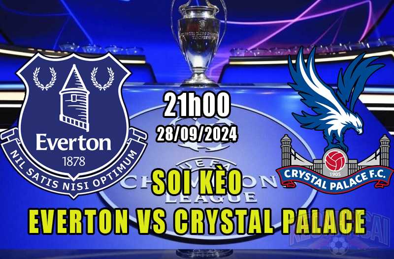 Soi kèo Everton vs Crystal Palace 28/09/2024