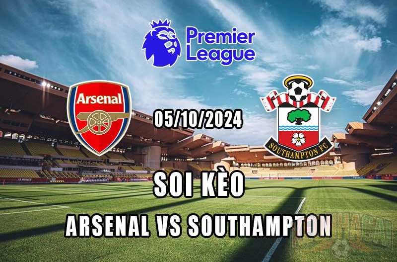 soi kèo Arsenal vs Southampton 05/10/2024