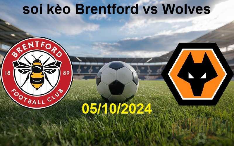 soi kèo Brentford vs Wolves 05/10/2024