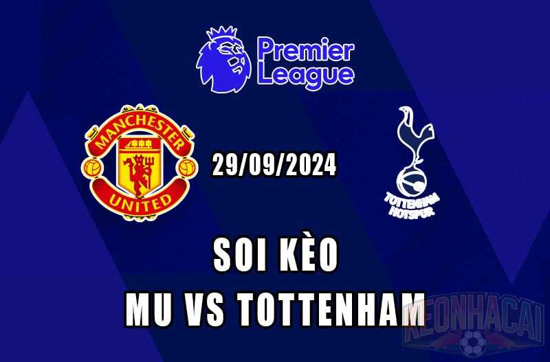 soi kèo MU vs Tottenham 29/09/2024