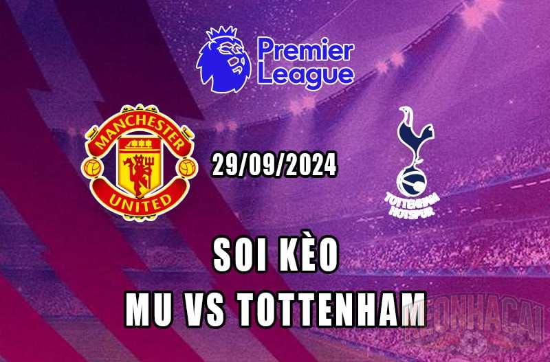 soi kèo MU vs Tottenham 29/09/2024