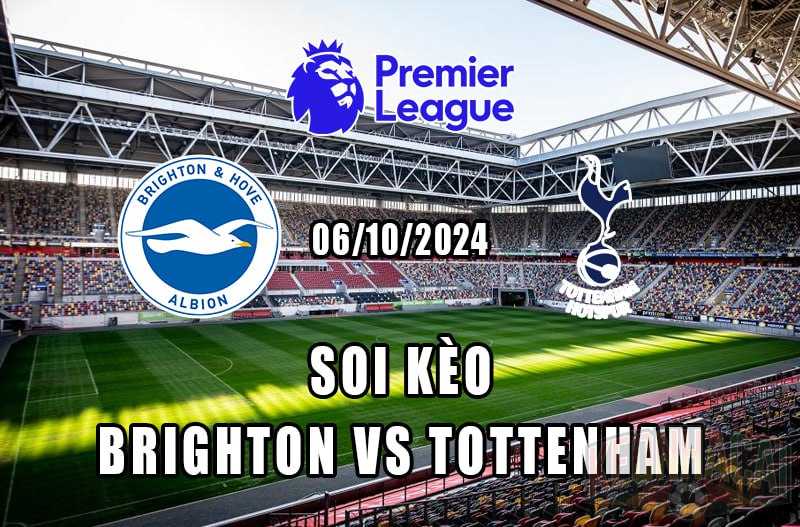 Soi kèo Brighton vs Tottenham 06/10/2024