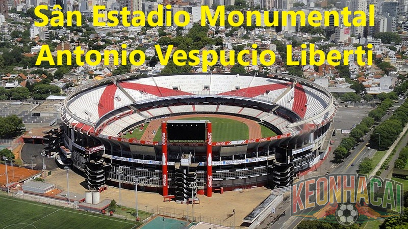 Sân vận động Estadio Monumental Antonio Vespucio Liberti