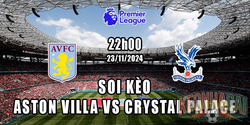 Soi kèo Aston Villa vs Crystal Palace 23/11