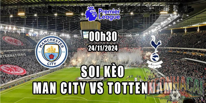 Soi kèo Man City vs Tottenham 24/11