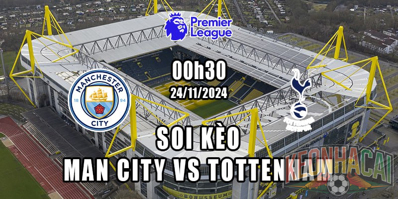 Soi kèo Man City vs Tottenham 24/11