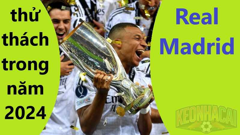 Thử thách dành cho Real Madrid trong năm 2024